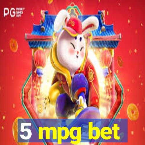 5 mpg bet